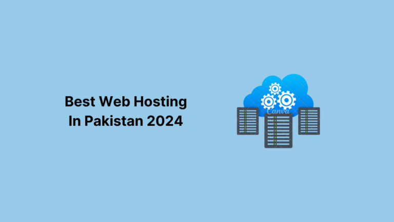 Best Web Hosting in Pakistan For 2024: Top 5 Providers